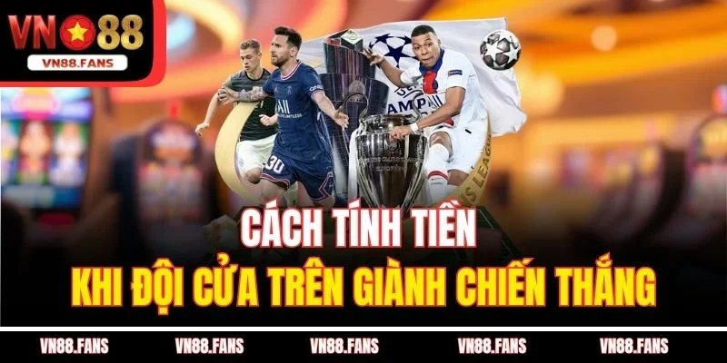 Kèo Chấp 0.5 Là Gì - Cùng VN88 Chinh Phục Mọi Kèo Cược 3 Cách tính tiền khi đội cửa trên giành chiến thắng