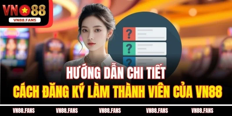 VN88 | Link Chính Thức - Vui Giáng Sinh Đăng Ký +188k 48 Hướng dẫn chi tiết cách đăng ký làm thành viên của VN88