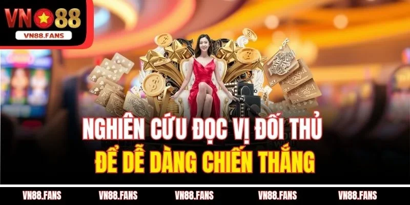 Bí Kíp Chơi Liêng Của Cao Thủ VN88 - Chiến Thuật Thắng 99% 3 Nghiên cứu đọc vị đối thủ để dễ dàng chiến thắng