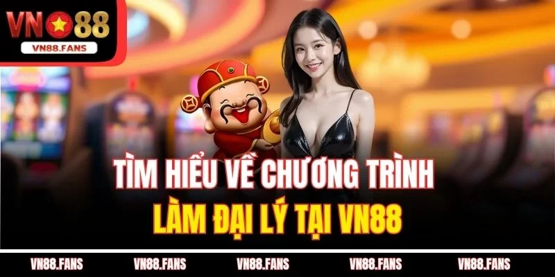 Đại Lý VN88 – Cơ Hội Khởi Nghiệp Online Hấp Dẫn 2025 1 Tìm hiểu về chương trình làm đại lý tại VN88